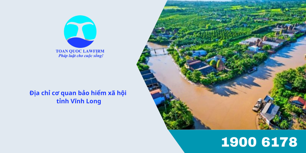 Địa chỉ cơ quan bảo hiểm xã hội tỉnh Vĩnh Long