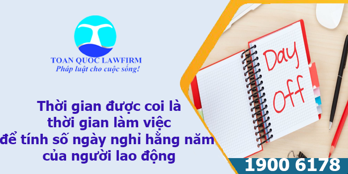 Thời gian được coi là thời gian làm việc để tính số ngày nghỉ hằng năm của người lao động